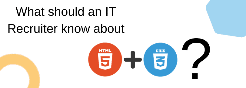 2. What is important for an IT recruiter to know about front end developer skills HTML and CSS?