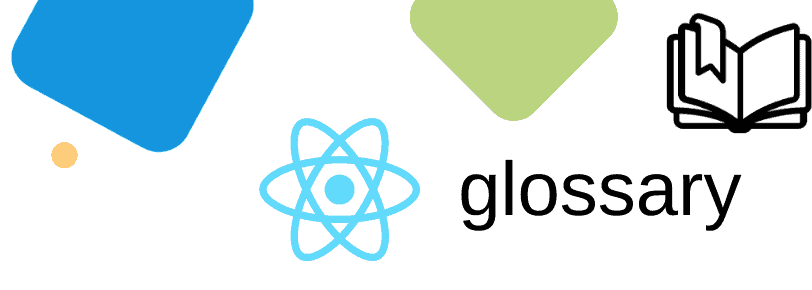 React Glossary - dovednosti vývojáře react js