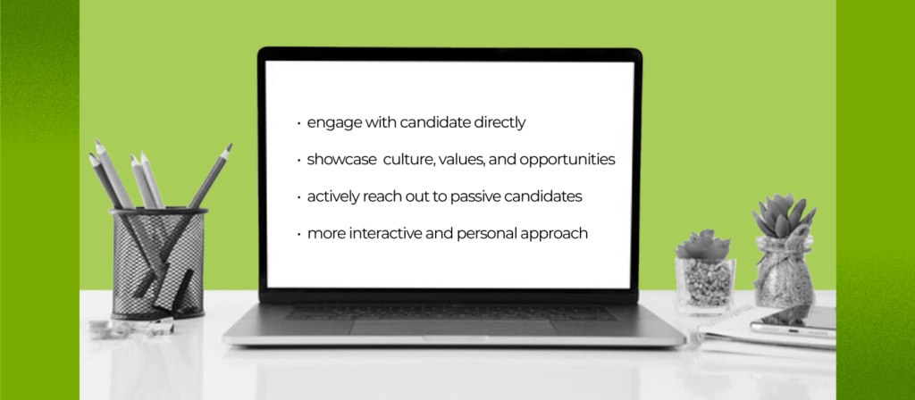 Through social media, recruiters can actively reach out to passive candidates who may not be actively seeking new opportunities but are open to compelling offers.